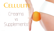 cellulite creams vs supplements