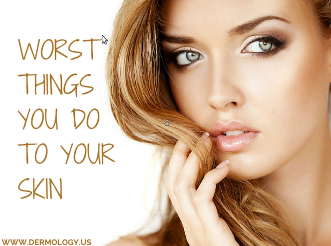 Worst things you can do to your skin